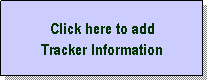 Text Box: Click here to add
Tracker Information